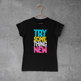 Camiseta Baby Look - Try Something New