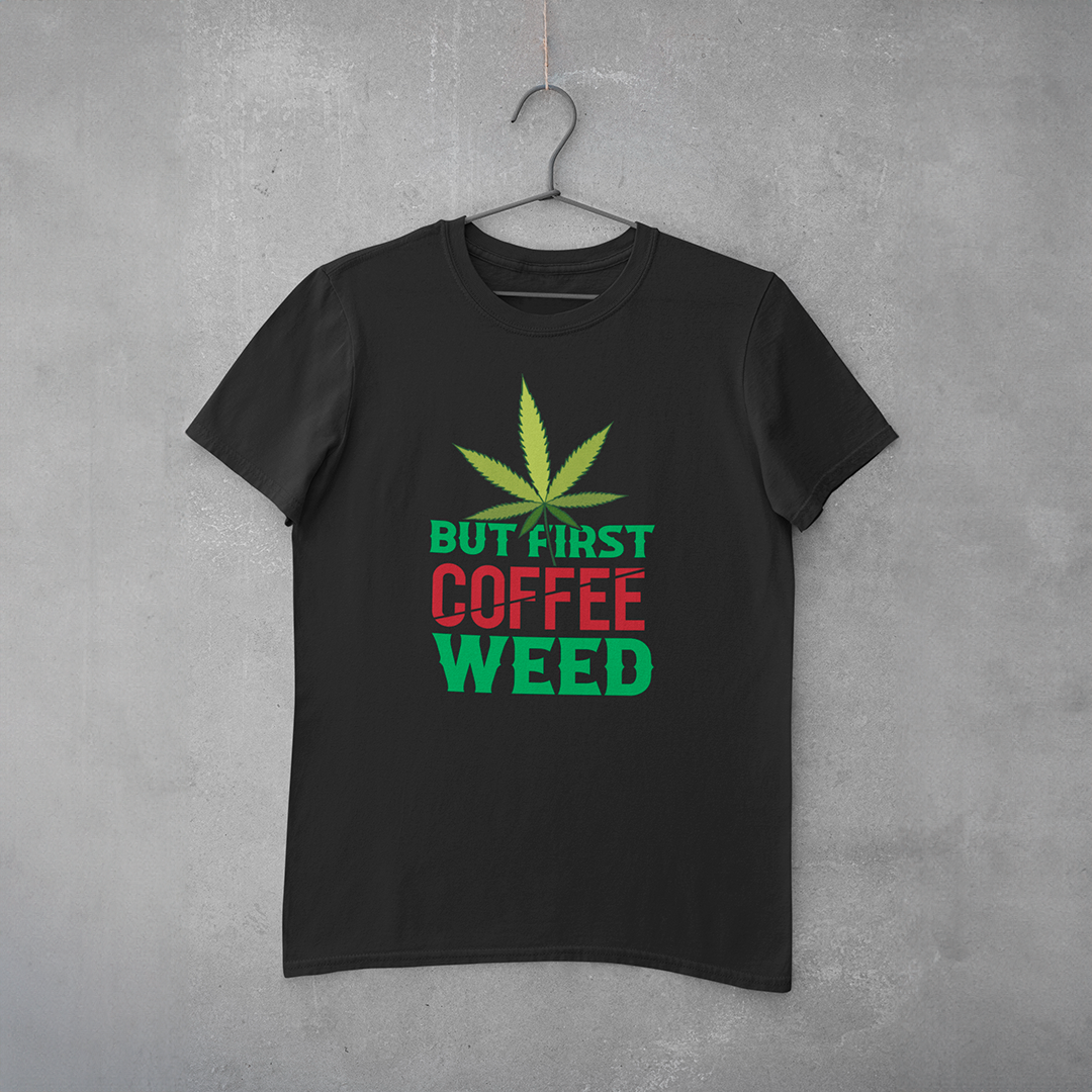 Camiseta Cannabis But First Coffee Weed